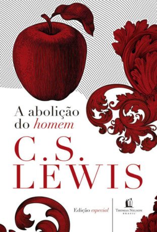 A abolição do homem (Clássicos C. S. Lewis)