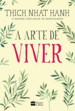 A arte de viver: paz e liberdade no aqui e agora