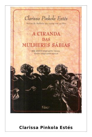 A Ciranda das Mulheres Sabias Clarissa Pinkola Estes