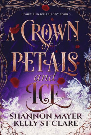 A Crown of Petals and Ice (The Honey and Ice Series Book 3)