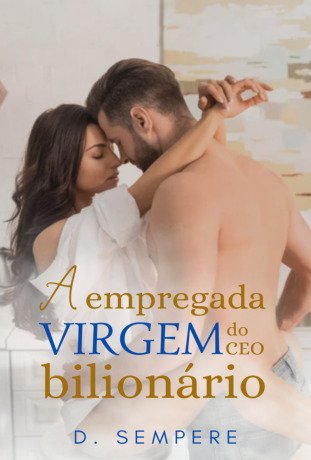 A Empregada Virgem do CEO Bilionário