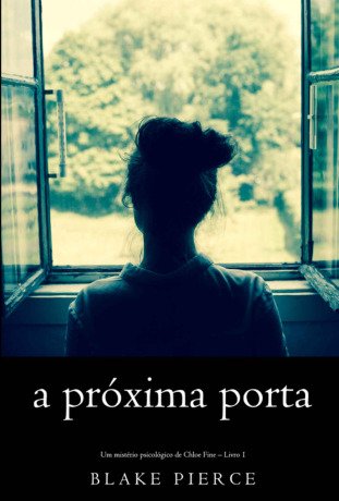 A próxima porta (Um mistério psicológico de Chloe Fine – Livro 1)