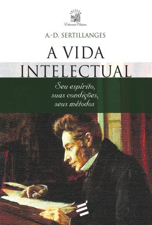 A Vida Intelectual: Seu espírito, suas condições, seus métodos (Portuguese Edition)