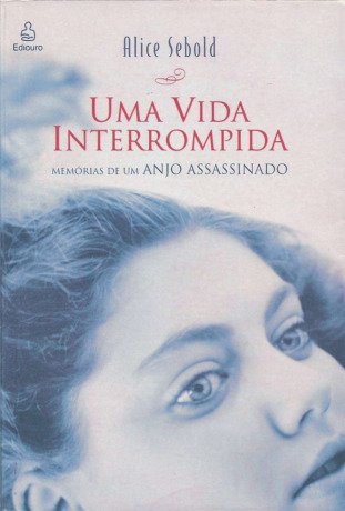 Alice Sebold uma Vida Interrompida