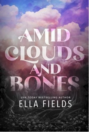 Amid Clouds and Bones: A Standalone Romantasy
