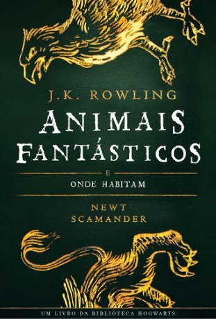 ANIMAIS FANTÁSTICOS E ONDE HABITAM (Biblioteca Hogwarts)