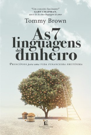 As 7 linguagens do dinheiro: Princípios para uma vida financeira frutífera