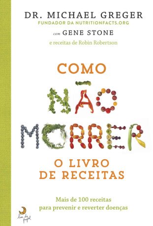 Como Não Morrer - O Livro de Receitas