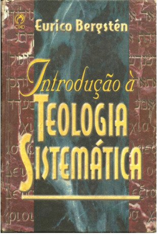 Eurico Bergsten - Introducao a Teologia Sisematica
