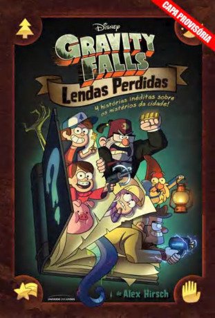 Gravity Falls: Lendas perdidas: 4 Histórias inéditas sobre os mistérios da cidade!
