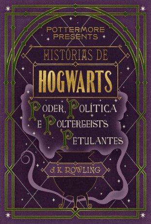 Histórias de Hogwarts: poder, política e poltergeists petulantes (Pottermore Presents - Português do Brasil)