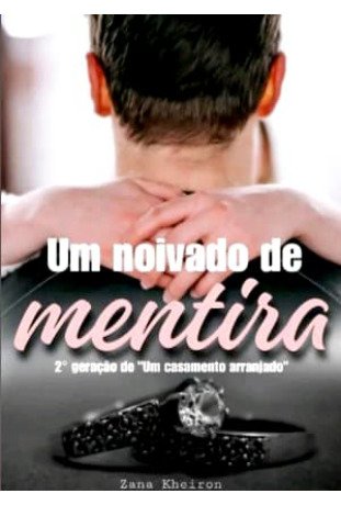 Livro 2 um Noivado de Mentira Zana Kheiron Lsc