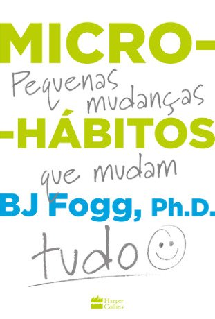 Micro-hábitos: As pequenas mudanças que mudam tudo