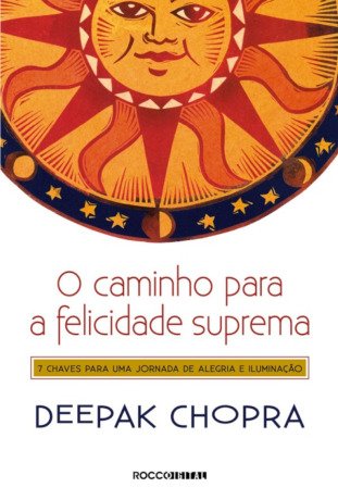 O caminho para a felicidade suprema: 7 chaves para uma jornada de alegria e iluminação