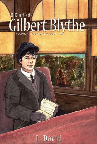 O Diário de Gilbert Blythe: Volume I - dos 12 aos 19 anos
