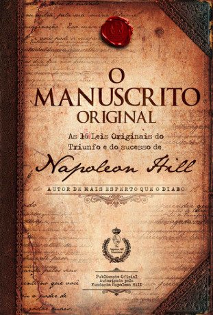 O manuscrito original: As leis do triunfo e do sucesso de Napoleon Hill
