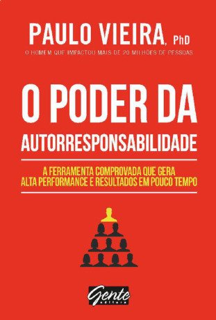 O poder da autorresponsabilidade: A ferramenta comprovada que gera alta performance e resultados em pouco tempo