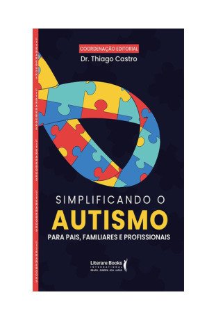 Simplificando o autismo para pais, familiares e profissionais
