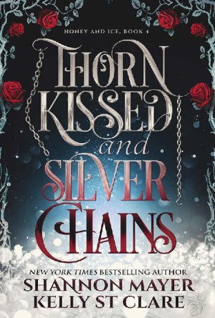Thorn Kissed and Silver Chains (World of Honey and Ice Book 1)