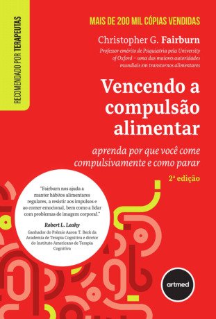 Vencendo a Compulsão Alimentar: Aprenda por que Você Come Compulsivamente e Como Parar