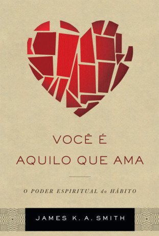 Você é aquilo que ama